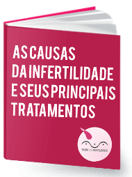 Baixe o ebook As Causas da nfertilidade e seus tratamentos